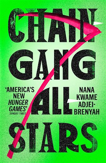 Knjiga Chain-Gang All-Stars autora Adjei-Brenyah, Nana izdana 2024 kao meki uvez dostupna u Knjižari Znanje.