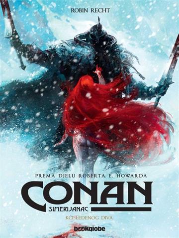 Knjiga Conan Simerijanac 4: Kći Ledenog diva autora Robin Recht izdana 2021 kao tvrdi uvez dostupna u Knjižari Znanje.