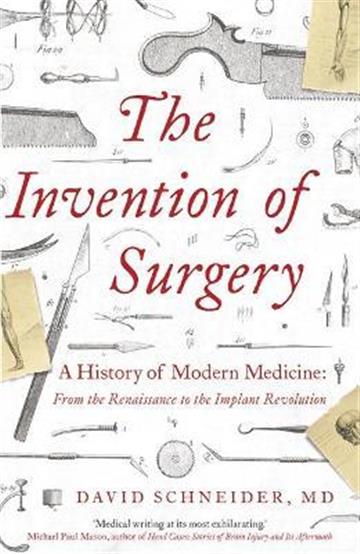 Knjiga Invention of Surgery autora David Schneider izdana 2021 kao meki uvez dostupna u Knjižari Znanje.
