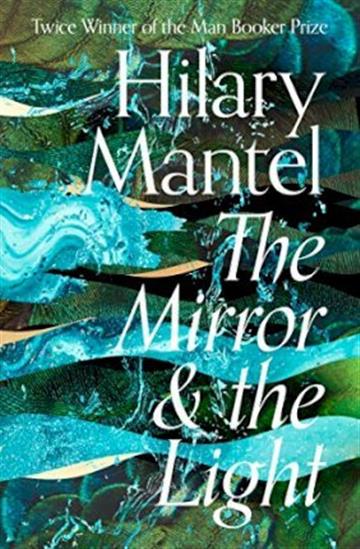 Knjiga Mirror & Light autora Hilary Mantel izdana 2021 kao meki uvez dostupna u Knjižari Znanje.
