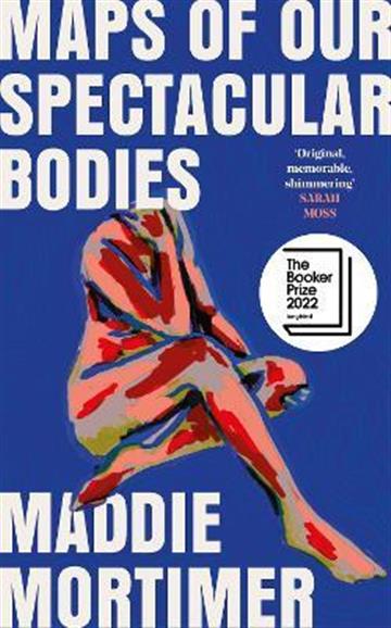 Knjiga Maps of Our Spectacular Bodies autora Maddie Mortimer izdana 2022 kao meki uvez dostupna u Knjižari Znanje.