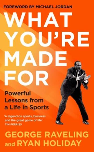 Knjiga What You're Made For autora Ryan Holiday, George H. Raveling izdana 2025 kao tvrdi uvez dostupna u Knjižari Znanje.