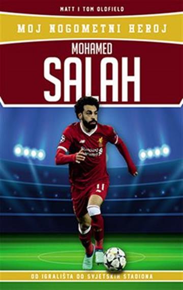 Knjiga Mohamed Salah - Moj nogometni heroj autora Matt Oldfield / Tom izdana 2019 kao meki uvez dostupna u Knjižari Znanje.