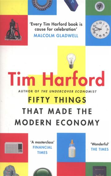 Knjiga Fifty Things that Made the Modern Economy autora Tim Harford izdana 2018 kao meki uvez dostupna u Knjižari Znanje.