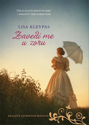 Knjiga Zavedi me u zoru autora Lisa Kleypas izdana 2018 kao meki uvez dostupna u Knjižari Znanje.