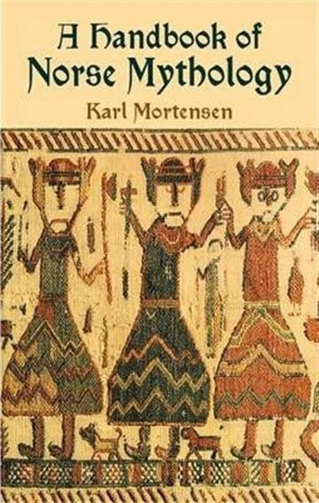 Knjiga A Handbook of Norse Mythology autora Karl Mortensen izdana 2011 kao meki uvez dostupna u Knjižari Znanje.
