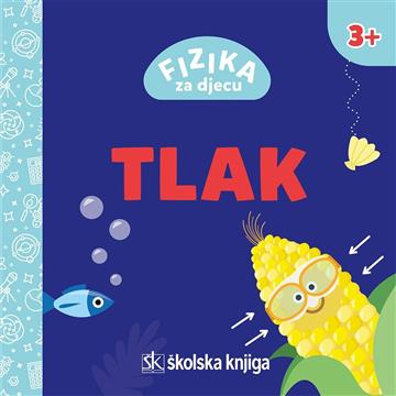 Knjiga Fizika za djecu - Tlak autora Nikola Poljak izdana 2021 kao tvrdi uvez dostupna u Knjižari Znanje.