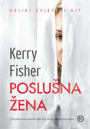 Knjiga Poslušna žena autora Kerry Fisher izdana 2019 kao meki uvez dostupna u Knjižari Znanje.