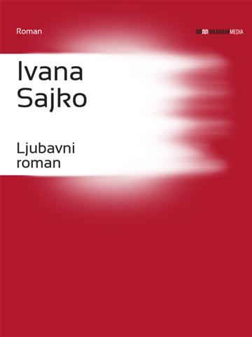 Knjiga Ljubavni roman autora Ivana Sajko izdana 2015 kao meki uvez dostupna u Knjižari Znanje.