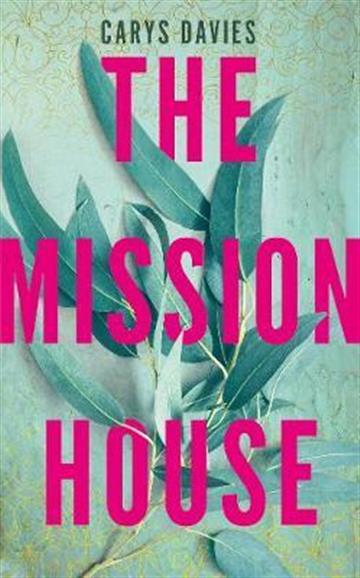 Knjiga Mission House autora Carys Davies izdana 2020 kao tvrdi uvez dostupna u Knjižari Znanje.