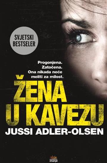 Knjiga Žena u kavezu autora Jussi Adler-Olsen izdana 2012 kao tvrdi uvez dostupna u Knjižari Znanje.