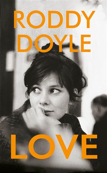 Knjiga Love autora Roddy Doyle izdana 2020 kao meki uvez dostupna u Knjižari Znanje.