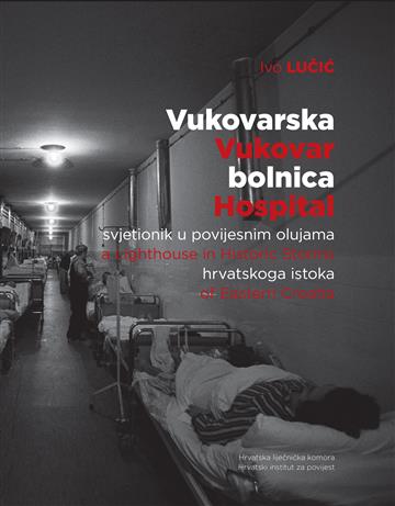 Knjiga Vukovarska bolnica/svjetionik u povijesnim olujama hrvatskog istoka autora Ivo Lučić izdana 2017 kao tvrdi uvez dostupna u Knjižari Znanje.