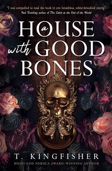 Knjiga A House with Good Bones autora T. Kingfisher izdana 2024 kao meki uvez dostupna u Knjižari Znanje.