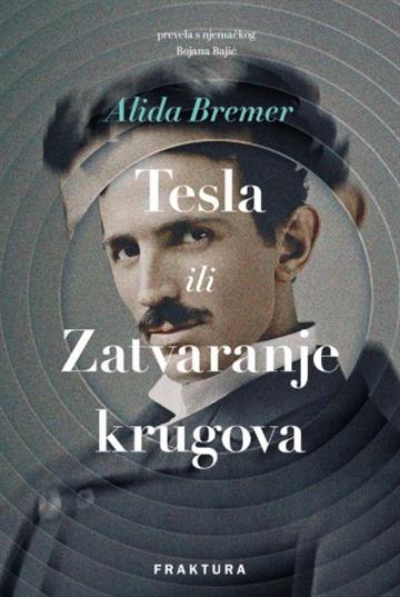 Knjiga Tesla ili Zatvaranje krugova autora Alida Bremer izdana 2025 kao tvrdi uvez dostupna u Knjižari Znanje.