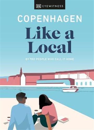 Knjiga Like a Local Copenhagen autora DK Eyewitness izdana 2022 kao tvrdi uvez dostupna u Knjižari Znanje.