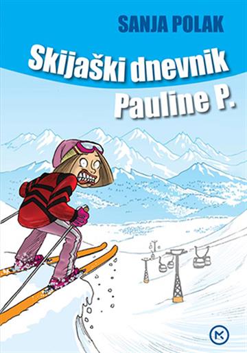 Knjiga Skijaški dnevnik Pauline P. autora Sanja Polak izdana 2016 kao meki uvez dostupna u Knjižari Znanje.