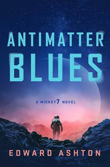 Knjiga Antimatter Blues autora Edward Ashton izdana 2024 kao meki uvez dostupna u Knjižari Znanje.
