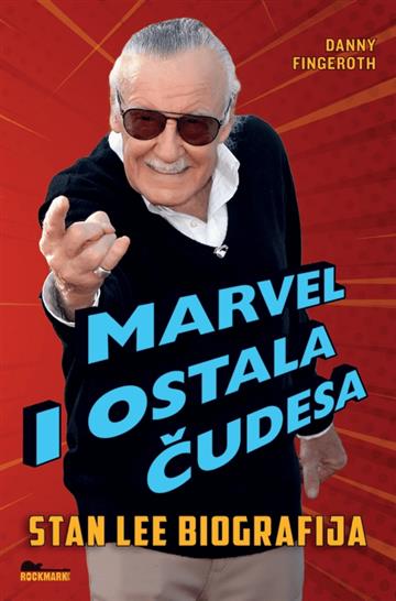Knjiga Marvel i ostala čudesa - Stan Lee biogra fija autora Danny Fingeroth izdana 2021 kao meki uvez dostupna u Knjižari Znanje.