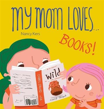 Knjiga My Mom Loves... Books! autora Nancy Kers izdana 2025 kao tvrdi uvez dostupna u Knjižari Znanje.
