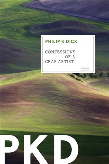 Knjiga Confessions of a Crap Artist autora Philip K. Dick izdana 2012 kao meki uvez dostupna u Knjižari Znanje.