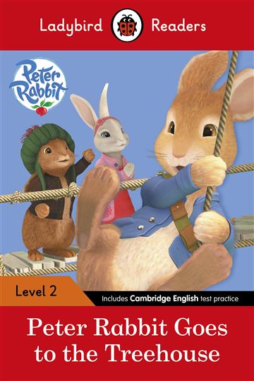 Knjiga Ladybird Readers Level 2 - Peter Rabbit Goes to the Treehouse autora Ladybird Reader izdana 2016 kao meki uvez dostupna u Knjižari Znanje.