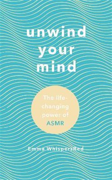 Knjiga Unwind Your Mind autora Emma WhispersRed izdana 2023 kao meki uvez dostupna u Knjižari Znanje.