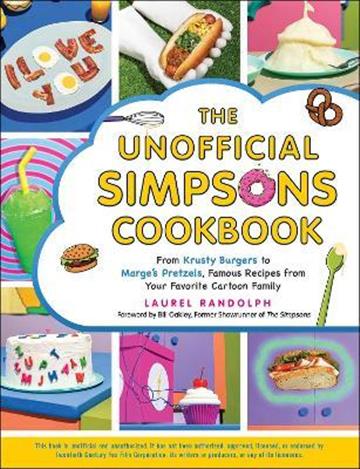 Knjiga Unofficial Simpsons Cookbook autora Laurel Randolph, Bil izdana 2021 kao tvrdi uvez dostupna u Knjižari Znanje.
