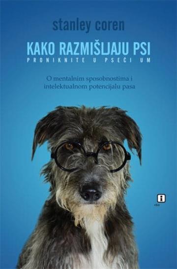 Knjiga Kako razmišljaju psi autora Stanley Coren izdana 2019 kao meki uvez dostupna u Knjižari Znanje.