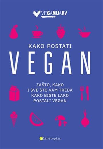 Knjiga Kako postati vegan autora Kate Schuler izdana 2018 kao meki uvez dostupna u Knjižari Znanje.