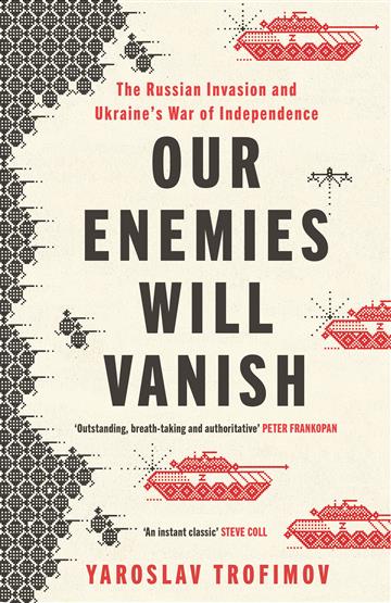 Knjiga Our Enemies will Vanish autora Yaroslav Trofimov izdana 2024 kao meki uvez dostupna u Knjižari Znanje.