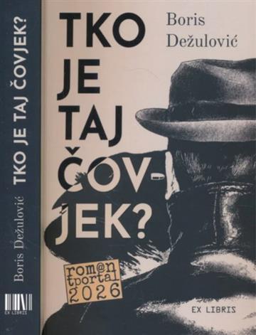 Knjiga Tko je taj čovjek? autora Boris Dežulović izdana 2026 kao meki uvez dostupna u Knjižari Znanje.