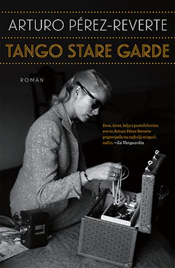 Knjiga Tango stare garde autora Arturo Perez-Reverte izdana 2015 kao meki uvez dostupna u Knjižari Znanje.