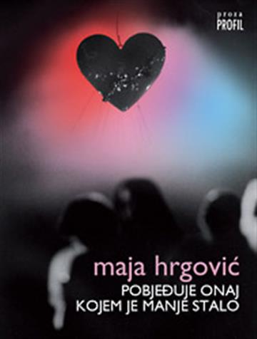 Knjiga Pobjeđuje onaj kojemu je manje stalo autora Maja Hrgović izdana 2010 kao meki uvez dostupna u Knjižari Znanje.