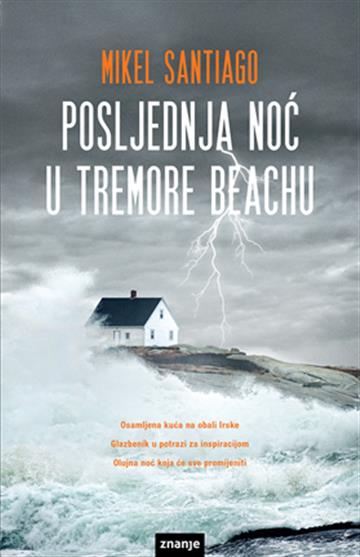 Knjiga Posljednja noć u Tremore Beachu autora Mikel Santiago izdana  kao meki uvez dostupna u Knjižari Znanje.
