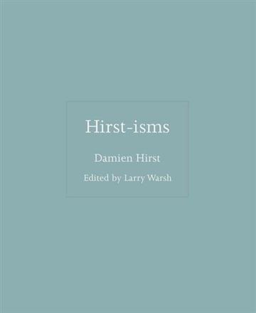 Knjiga Hirst-isms autora Damien Hirst izdana 2022 kao tvrdi uvez dostupna u Knjižari Znanje.