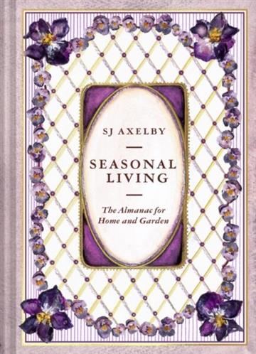 Knjiga Seasonal Living: Almanac For Home and Garden autora S. J. Axelby izdana 2026 kao tvrdi uvez dostupna u Knjižari Znanje.