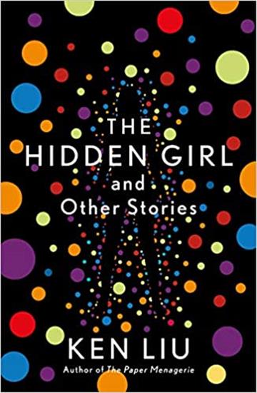 Knjiga Hidden Girl and Other Stories autora Ken Liu izdana 2021 kao meki uvez dostupna u Knjižari Znanje.