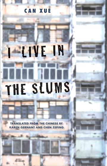 Knjiga I Live in the Slums: Stories autora Can Xue izdana 2020 kao tvrdi uvez dostupna u Knjižari Znanje.
