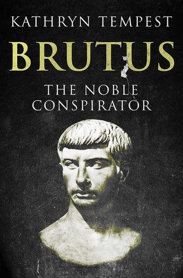 Knjiga Brutus: The Noble Conspirator autora Kathryn Tempest izdana 2017 kao tvrdi uvez dostupna u Knjižari Znanje.