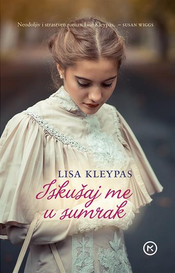 Knjiga Iskušaj me u sumrak autora Lisa Kleypas izdana 2019 kao meki uvez dostupna u Knjižari Znanje.