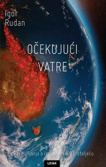 Knjiga Očekujući vatre autora Igor Rudan izdana 2020 kao meki uvez dostupna u Knjižari Znanje.