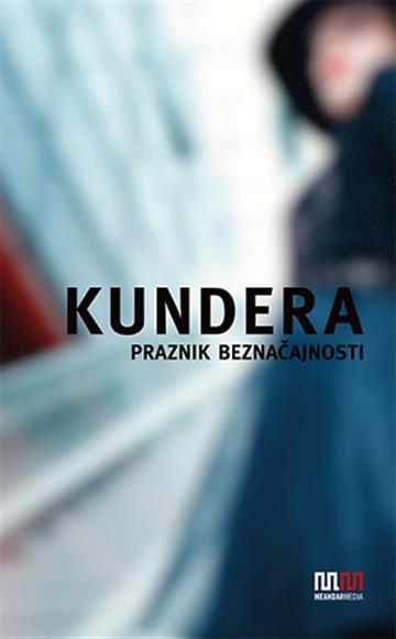 Knjiga Praznik beznačajanosti autora Milan Kundera izdana 2015 kao meki uvez dostupna u Knjižari Znanje.