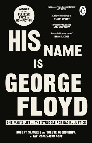 Knjiga His Name Is George Floyd autora Robert Samuels izdana 2023 kao meki uvez dostupna u Knjižari Znanje.