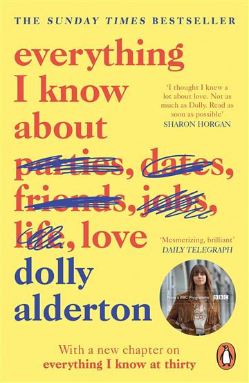 Knjiga Everything I Know About Love autora Dolly Alderton izdana 2019 kao meki uvez dostupna u Knjižari Znanje.