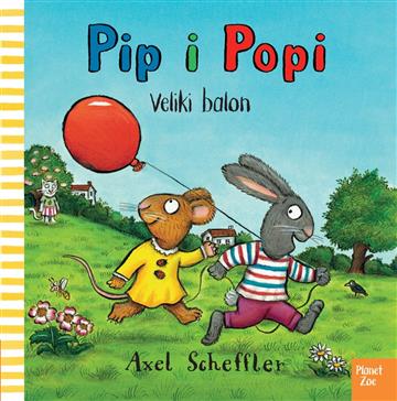 Knjiga Pip i Popi: Veliki balon (kartonka) autora Axel Scheffler izdana 2026 kao tvrdi uvez dostupna u Knjižari Znanje.