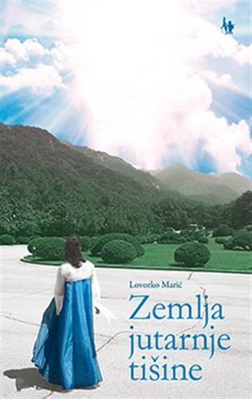 Knjiga Zemlja jutarnje tišine autora Lovorko Marić izdana 2019 kao meki uvez dostupna u Knjižari Znanje.