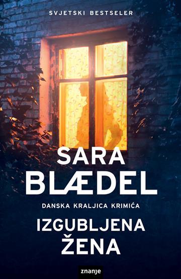 Knjiga Izgubljena žena autora Sara Blaedel izdana 2020 kao tvrdi uvez dostupna u Knjižari Znanje.