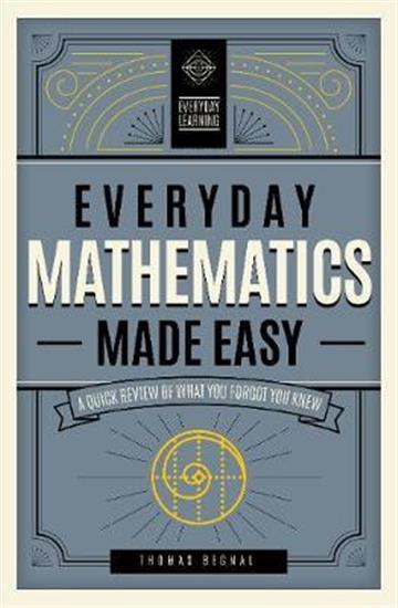 Knjiga Everyday Mathematics Made Easy autora Tom Begnal izdana  kao  dostupna u Knjižari Znanje.