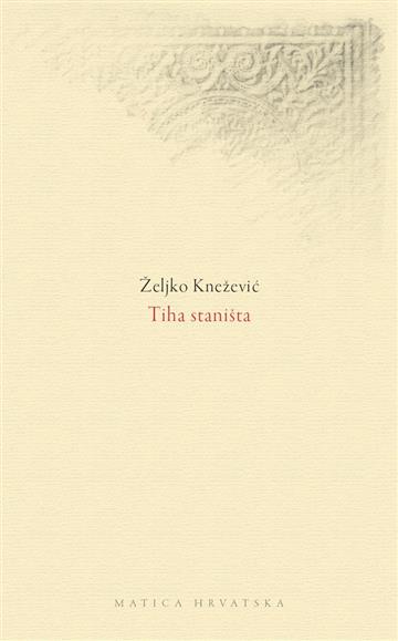 Knjiga Tiha staništa autora Željko Knežević izdana 2022 kao meki uvez dostupna u Knjižari Znanje.